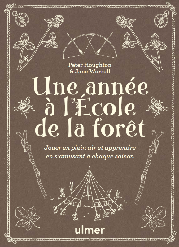 Une année à l'école de la forêt Jouer en plein air & apprendre en s'amusant à chaque saison